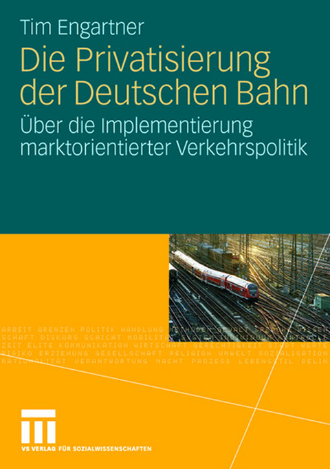 Die Privatisierung der Deutschen Bahn - Tim Engartner
