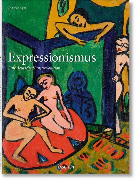 Expressionismus. Eine deutsche Kunstrevolution - Dietmar Elger