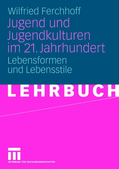Jugend und Jugendkulturen im 21. Jahrhundert - Wilfried Ferchhoff