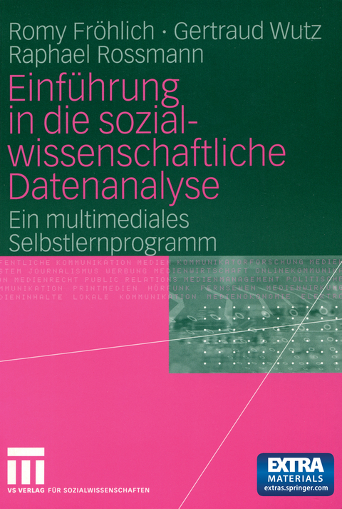 Einf&uuml;hrung in die sozialwissenschaftliche Datenanalyse - Romy Fr&ouml;hlich, Gertraud Wutz, Raphael Rossmann