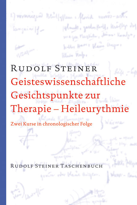 Geisteswissenschaftliche Gesichtspunkte zur Therapie. Heileurythmie - Rudolf Steiner