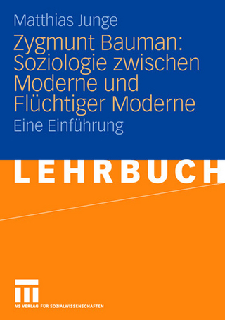 Zygmunt Bauman: Soziologie zwischen Moderne und Flüchtiger Moderne