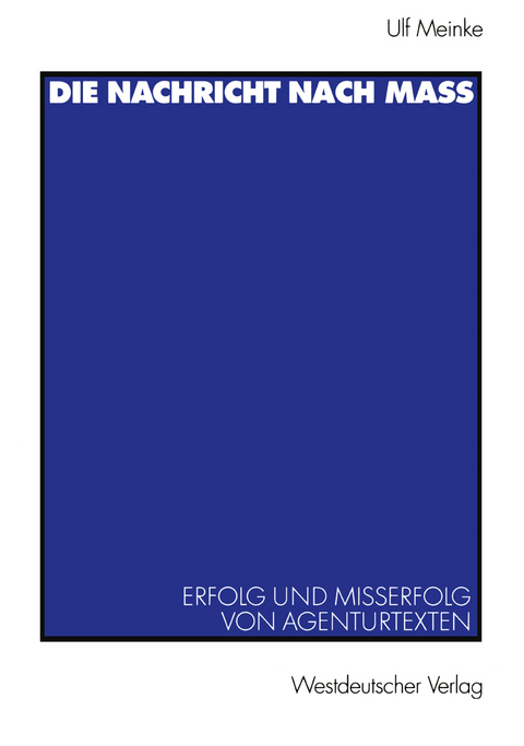 Die Nachricht nach Ma&szlig; - Ulf Meinke