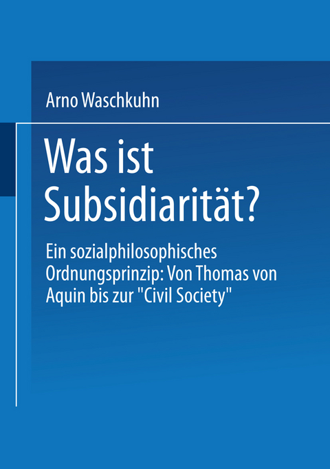 Was ist Subsidiarit&auml;t? - Arno Waschkuhn