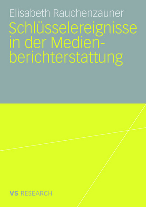 Schl&uuml;sselereignisse in der Medienberichterstattung - Elisabeth Rauchenzauner