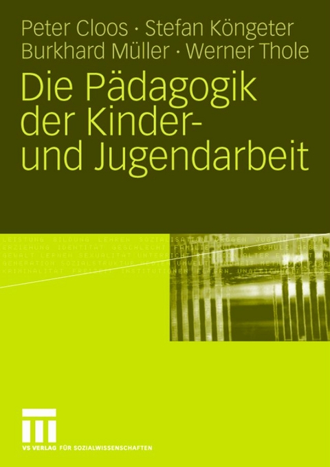 Die P&auml;dagogik der Kinder- und Jugendarbeit - Peter Cloos, Stefan K&ouml;ngeter, Burkhard M&uuml;ller, Werner Thole