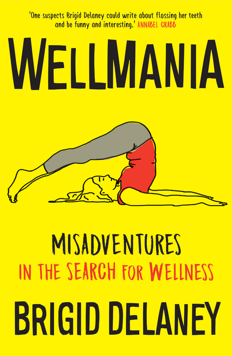 Wellmania - Brigid Delaney