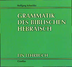 Grammatik des biblischen Hebr&auml;isch - Wolfgang Schneider