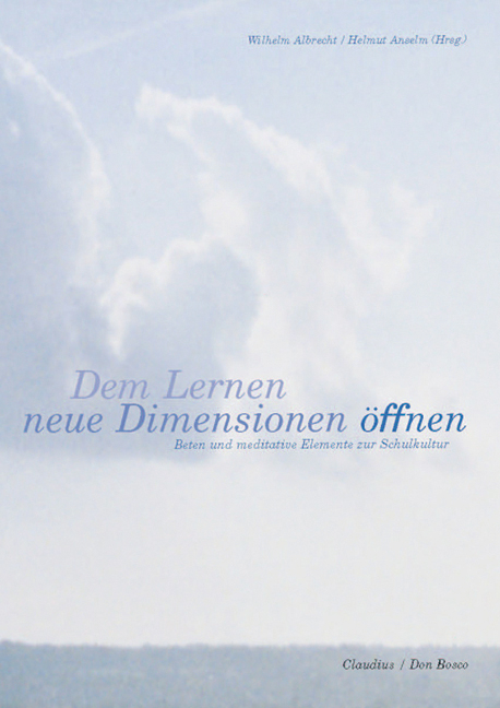 Dem Lernen neue Dimensionen &ouml;ffnen - Wilhelm Albrecht, Helmut Anselm