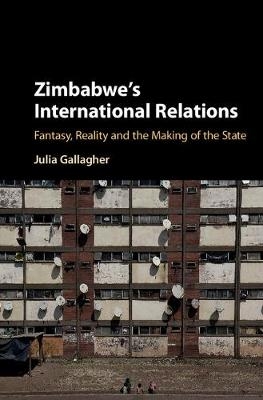 Zimbabwe's International Relations -  Julia Gallagher