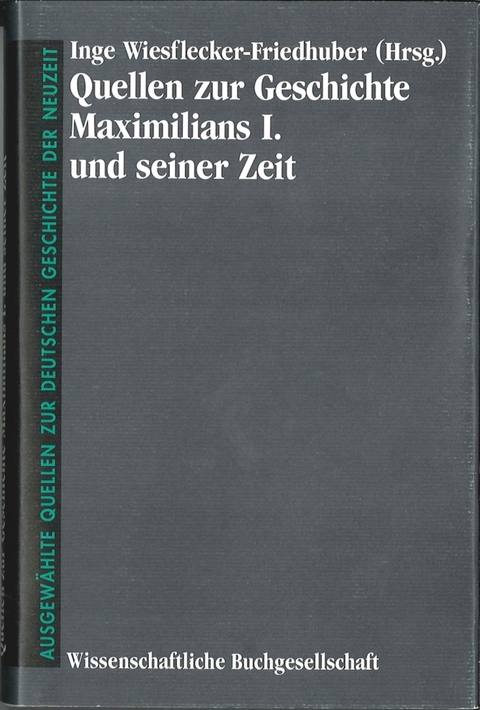 Quellen zur Geschichte Maximilians I. und seiner Zeit - 