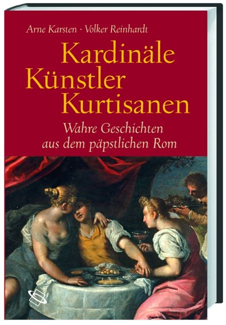 Kardin&auml;le, K&uuml;nstler, Kurtisanen - Arne Karsten, Volker Reinhardt