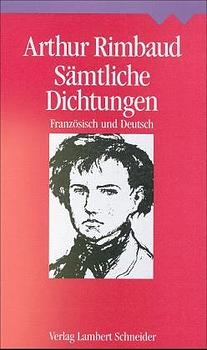 S&auml;mtliche Dichtungen - Arthur Rimbaud