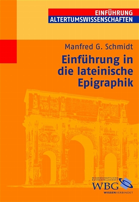 Einf&uuml;hrung in die lateinische Epigraphik - Manfred G Schmidt