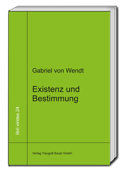Existenz und Bestimmung - Gabriel von Wendt