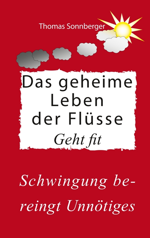 Das geheime Leben der Fl&uuml;sse - Thomas Sonnberger