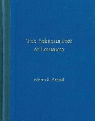 Arkansas Post of Louisiana -  Morris S. Arnold