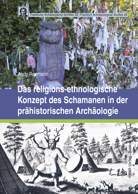 Das religions-ethnologische Konzept des Schamanen in der pr&auml;historischen Arch&auml;ologie - Andy Reymann