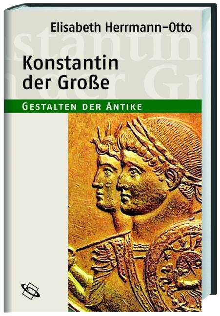 Konstantin der Gro&szlig;e - Elisabeth Herrmann-Otto