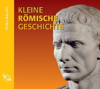 Kleine r&ouml;mische Geschichte - Pedro Barcel&oacute;