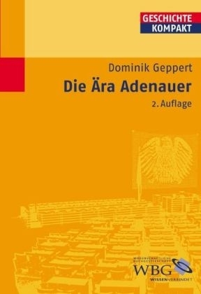 Die &Auml;ra Adenauer - Dominik Geppert