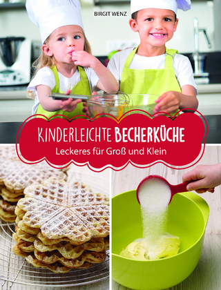 Kinderleichte Becherküche - Leckeres für Groß und Klein