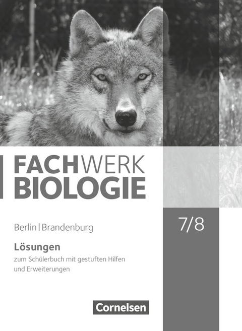 Fachwerk Biologie - Berlin/Brandenburg - 7./8. Schuljahr - Lysann Tessendorf, Dorothea Ratke, Birgit Lange, Peter Pondorf, Kathrin Janik, Steffen Wachs, Josef Johannes Zitzmann, Udo Hampl, Ingmar Stelzig, Katrin Oberschelp, Anke Pohlmann, Ulrike Tegtmeyer, Matthias Ritter, Nadine von Bismarck, Alexandra Schulte, Andreas Miehling, Andreas Marquarth, Adria Wehser