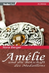 Amelie und die Botschaft des Medaillons - Nora Berger