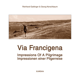 Via Francigena - Zu Fuß nach Rom. Auf dem historischen Pilgerweg durch Italien