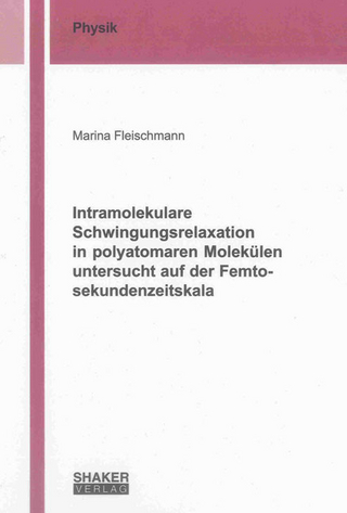 Intramolekulare Schwingungsrelaxation in polyatomaren Molekülen untersucht auf der Femtosekundenzeitskala