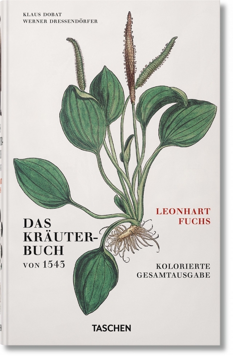 Leonhart Fuchs. Das Kr&auml;uterbuch von 1543 - Werner Dressend&ouml;rfer