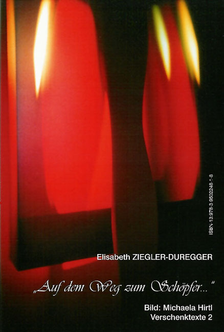 Auf dem Weg zum Sch&ouml;pfer... - Elisabeth Ziegler-Duregger