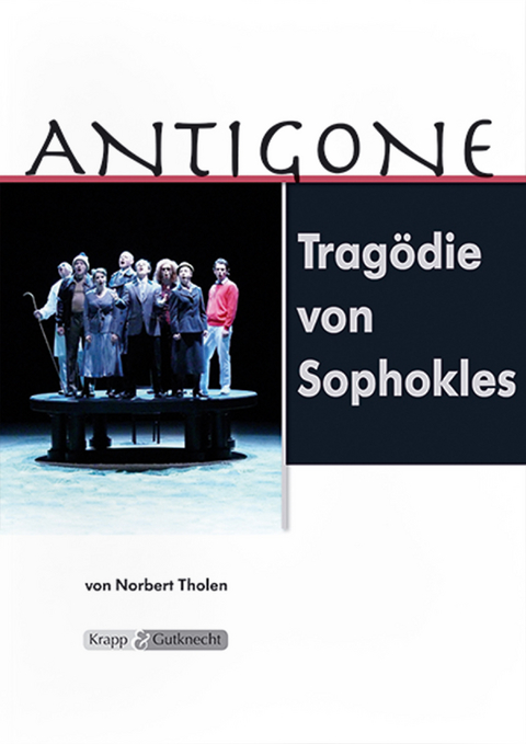 Antigone &ndash; Sophokles &ndash; Lehrerheft - Norbert Tholen