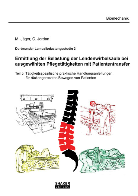 Dortmunder Lumbalbelastungsstudie 3 - Ermittlung der Belastung der Lendenwirbels&auml;ule bei ausgew&auml;hlten Pfleget&auml;tigkeiten mit Patiententransfer - M. J&auml;ger, C. Jordan