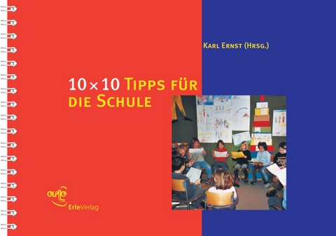 10 &times; 10 Tipps f&uuml;r die Schule - Karl Ernst, Max R&ouml;thlisberger, Heinz Vettiger