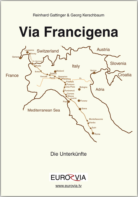 Die Via Francigena - Unterk&uuml;nfte am Pilgerweg nach Rom - Georg Kerschbaum, Reinhard Gattinger