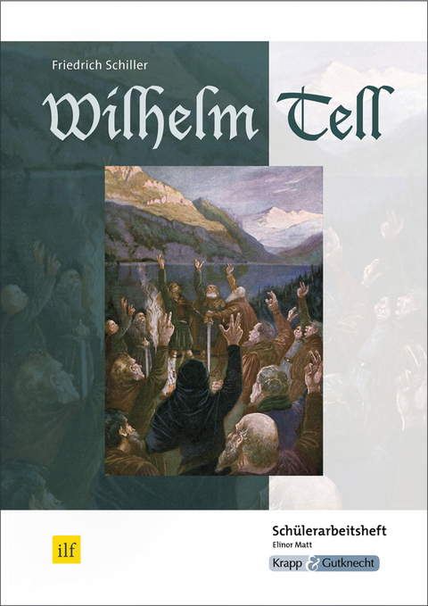 Wilhelm Tell &ndash; Friedrich Schiller &ndash; Sch&uuml;lerheft - Elinor Matt