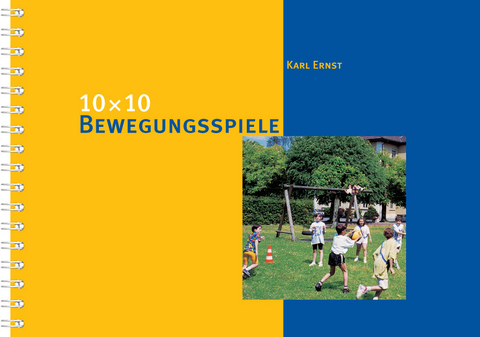 10 x 10 Bewegungsspiele - Karl Ernst