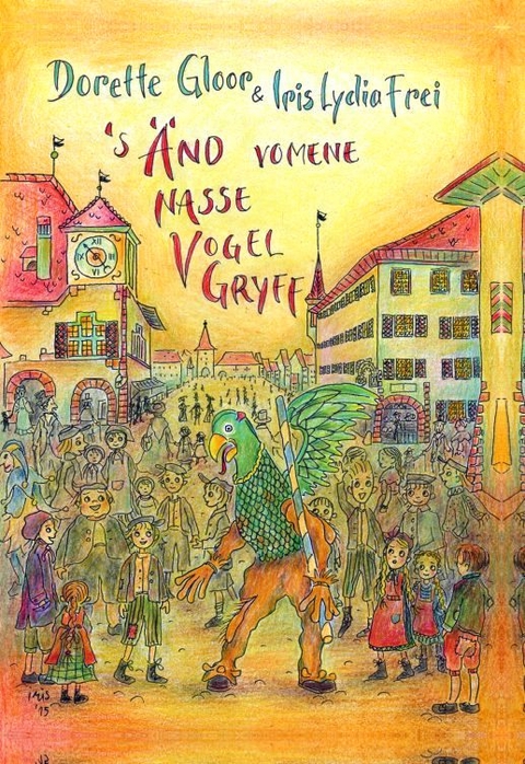 s'&Auml;nd vomene nasse Vogel Gryff - Dorette Gloor