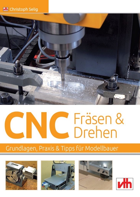 CNC-Fräsen und -Drehen im Modellbau - Christoph Selig