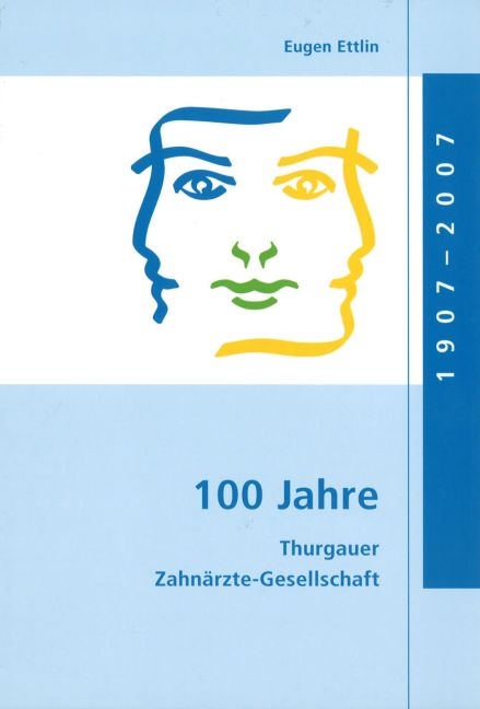 100 Jahre Thurgauer Zahn&auml;rzte-Gesellschaft - Eugen Ettlin