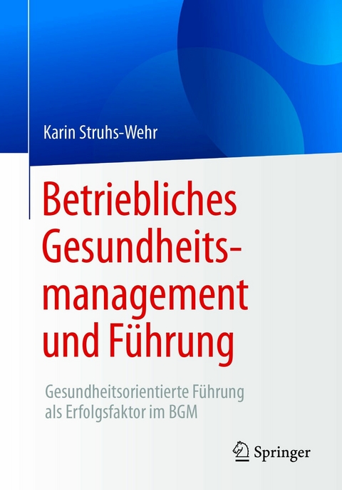 Betriebliches Gesundheitsmanagement und F&uuml;hrung - Karin Struhs-Wehr