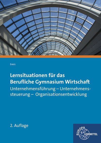 Lernsituationen f&uuml;r das Berufliche Gymnasium Wirtschaft - Frank Evers