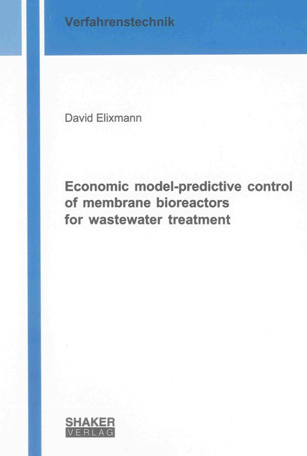 Economic model-predictive control of membrane bioreactors for wastewater treatment - David Elixmann