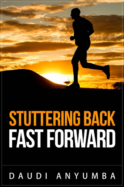 Stuttering Back: Fast Forward -  Daudi Anyumba