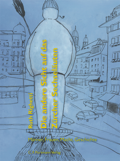 Die andere Sicht auf das Z&uuml;rcher Sechsel&auml;uten - Ruth Righetti