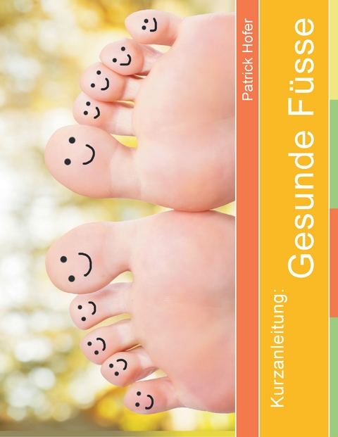 Kurzanleitung: Gesunde Füsse - Patrick Hofer
