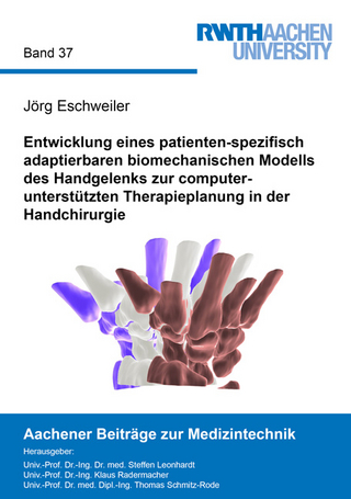 Entwicklung eines patienten-spezifisch adaptierbaren biomechanischen Modells des Handgelenks zur computerunterstützten Therapieplanung in der Handchirurgie
