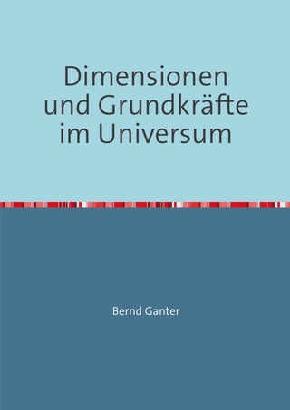 Dimensionen und Grundkräfte im Universum