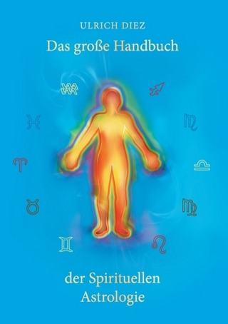 Das große Handbuch der Spirituellen Astrologie